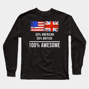 50% American 50% British 100% Awesome - Gift for English Scottish Welsh Or Irish Heritage From United Kingdom Long Sleeve T-Shirt